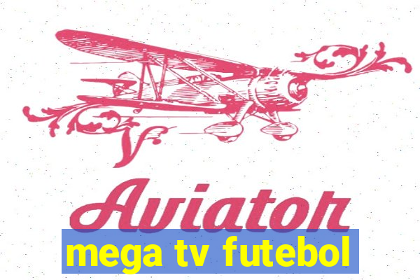 mega tv futebol